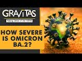 Gravitas | Omicron BA.2: All you need to know