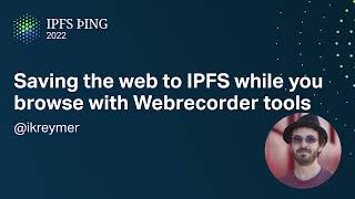 Saving the web to IPFS while you browse with Webrecorder tools - @ikreymer - Browsers and the Web