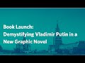 Book Launch: Demystifying Vladimir Putin in a New Graphic Novel