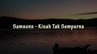 Kisah Tak Sempurna - Samsons  (Unofficial Lyrics)