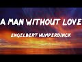 Engelbert Humperdinck - A Man Without Love (Letras)