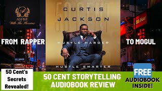 Secrets by Curtis "50 Cent" Jackson's Hustle Harder, Hustle Smarter: Audiobook Review