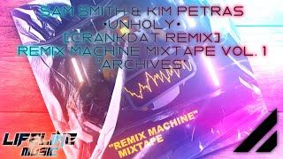 Sam Smith & Kim Petras - Unholy (Crankdat Remix) | REMIX MACHINE MIXTAPE VOL. 1 ARCHIVES