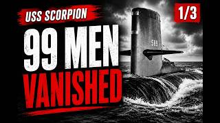 USS Scorpion: 99 Men Disappeared Beneath The Atlantic.