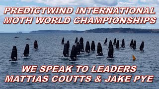 PredictWind International Moth World Championship - We speak to Mattias Coutts \u0026 Jacob (Jake) Pye