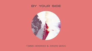 Timmo Hendriks \u0026 Jordan Grace - By Your Side