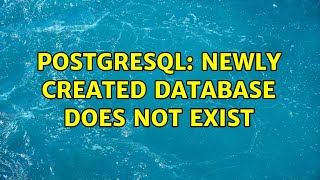 Postgresql: newly created database does not exist
