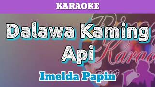 Dalawa Kaming Api by Imelda Papin (Karaoke)