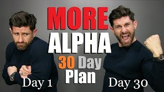6 Steps to be a CONFIDENT Alpha Male in 30 Days! (GUARANTEED)