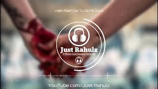 Hath Rakh De Tu Dil Pe Zara // 8d //Audio //Just Rahulz