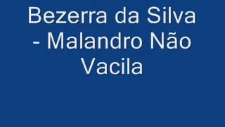 Bezerra da Silva   Malandro Não Vacila