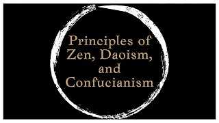 The Most Important Principles of Zen, Daoism, and Confucianism ☯