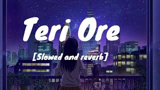 Teri Ore (Slowed+Reverb) - Rahat Fateh Ali || Shreya Ghoshal || Full Lofi Song || Lofi ||