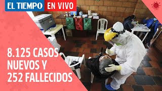Coronavirus en Colombia: 8.125 casos nuevos y 252 fallecimientos por Covid-19