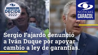 Sergio Fajardo denunció a Iván Duque por apoyar cambio a ley de garantías