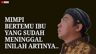 Arti mimpi bertemu ibu yang sudah meninggal