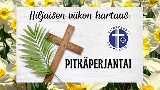 Hiljaisen viikon hartaus: Pitkäperjantai