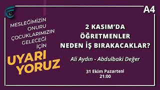 2 Kasım’da Öğretmenler Neden İş Bırakacaklar? / Ali Aydın - Abdulbaki Değer