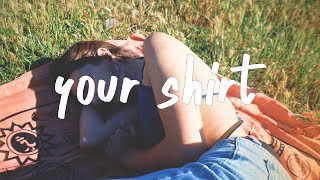 chelsea cutler - Your Shirt (Lyric )