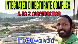 Integrated directorate complex in Guwahati,full construction and details।।vlog