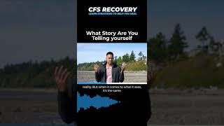 What Story Are You Telling yourself | CHRONIC FATIGUE SYNDROME