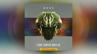 Dune - Can't Stop Raving (Ferre Santos Bootleg)