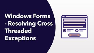 Windows Forms - Resolving Cross Threaded Exceptions