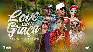 Pacificadores - Love Sem Graça feat Misael e 3T Tenores [Official Vídeo]