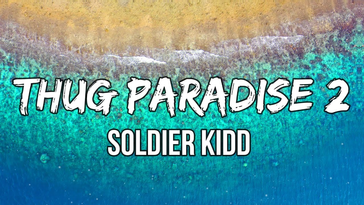 Soldier Kidd - Thug Paradise 2 (Lyrics) - YouTube