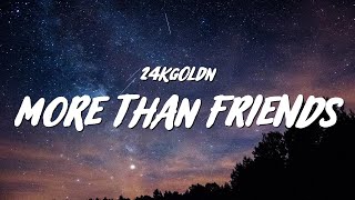 24kGoldn - More Than Friends (Lyrics)