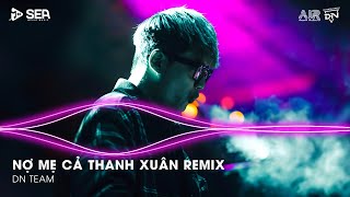 Nợ Mẹ Cả Thanh Xuân Remix - Con Nhớ Những Ngày Còn Thơ Remix TikTok | Nhạc Remix TikTok Triệu View