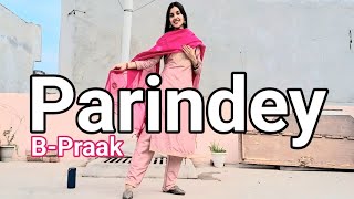 Parindey | Jatt Nu Chudail Takri | B-Praak | Dance Video