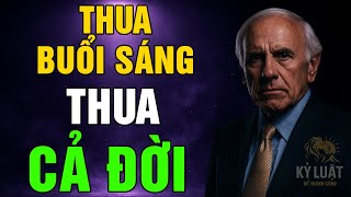 Sự Thật Phũ Phàng: AI THUA BUỔI SÁNG SẼ THUA CẢ ĐỜI | Bí Mật 