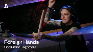 Foreign Hands - God Under Fingernails | Audiotree Live