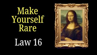 Law 16  Use Absence to Increase Respect and Honor -Robert Greene's 48 Laws of Power