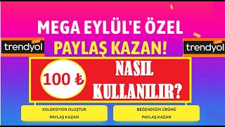 100 TL TRENDYOL MEGA EYLÜL KOLEKSİYON ÜCRETLERİ NASIL KULLANILIR? TRENDYOL CÜZDAN