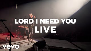Matt Maher - Lord I Need You Live