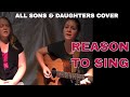 All Sons & Daughters - Reason to Sing (Cover by Lydia & Alice)