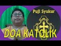 Doa Katolik : Puji Syukur No 9 Tanda Salib || No 13 Kemuliaan || No 20 Terpujilah