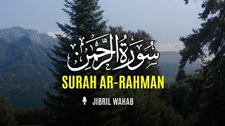 Surah Ar-Rahman Merdu سورة الرحمن - Qori Jibril Wahab - Terjemah Indonesia