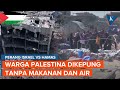 Warga Gaza Palestina 30 Hari Dikepung Perang Israel Tanpa Bantuan Makanan dan Air