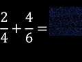 2/4 mas 4/6 . Suma de fracciones heterogeneas , diferente denominador 2/4+4/6