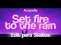 Set fire to the rain Acapella - Adele (edit status/tradução)