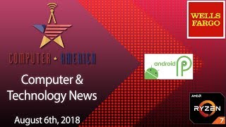 Computer/Tech News, Talking AMD Threadripper, Wells Fargo, Microsoft As A Service, More!
