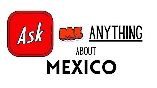 Moving to Mexico LIVE Q&A