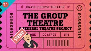 Federal Theatre and Group Theater: Crash Course Theater #42