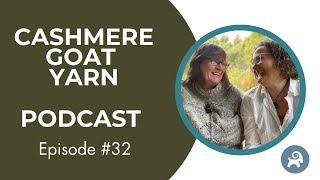 Cashmere Goat Yarn Podcast ep. 32