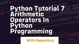 Python tutorial 7 arithmetic operators in python programming
