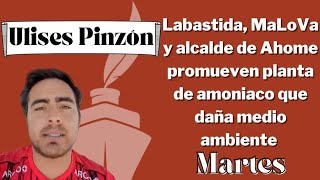 Labastida, MaLoVa y alcalde de Ahome promueven planta de amoniaco que daña medio ambiente: Pinzón