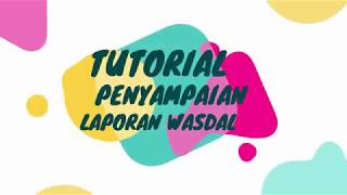 TUTORIAL PENYAMPAIAN LAPORAN WASDAL BMN